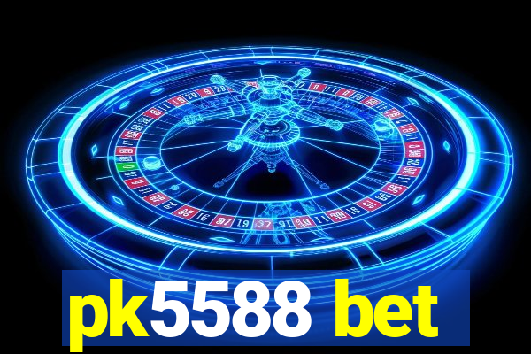 pk5588 bet